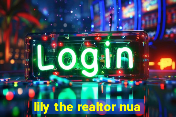 lily the realtor nua